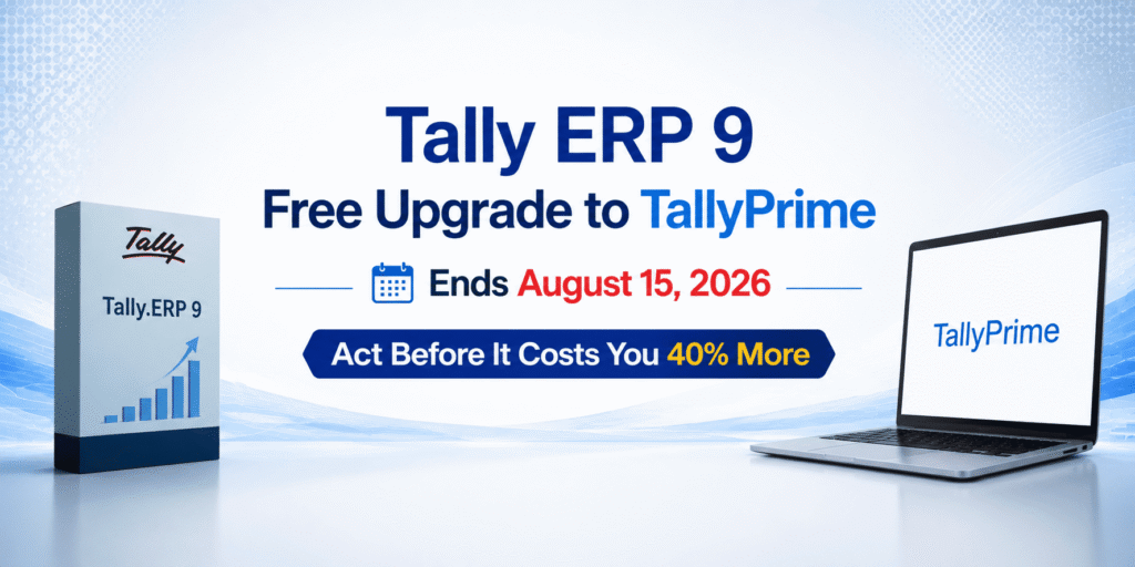 Tally ERP 9 Free Upgrade to TallyPrime Ends August 15, 2026 — Act Before It Costs You 40% More